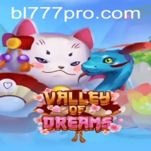 Explore the Enchanting World of ValleyofDreams: Adventure Awaits with BL777